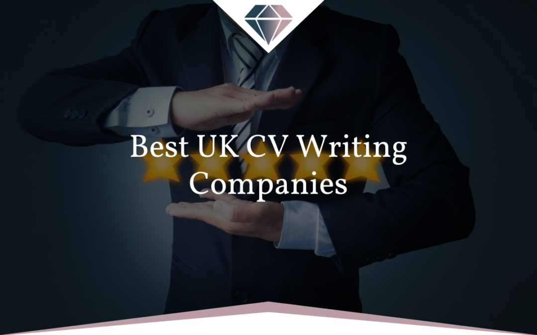 Best UK CV Writing Companies: Choosing Quality and Expertise