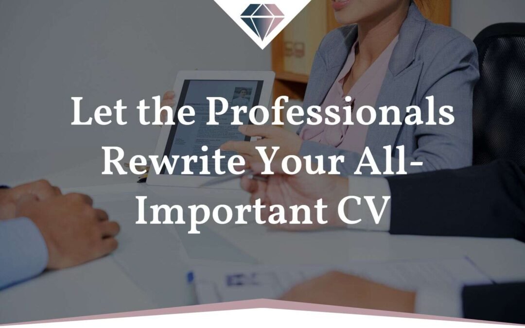 Let the Professionals Rewrite Your All-Important CV